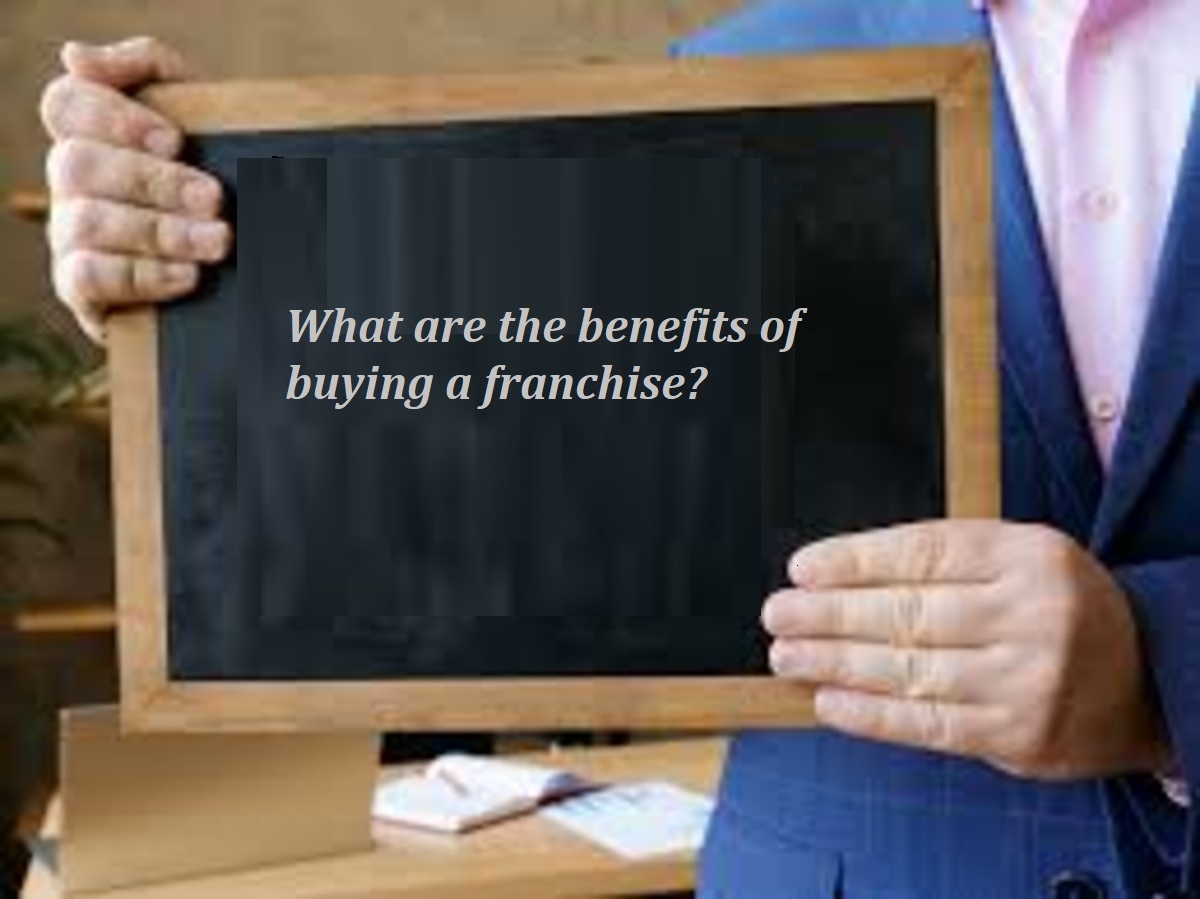 What are the benefits of buying a franchise? What are the benefits of buying a franchise?