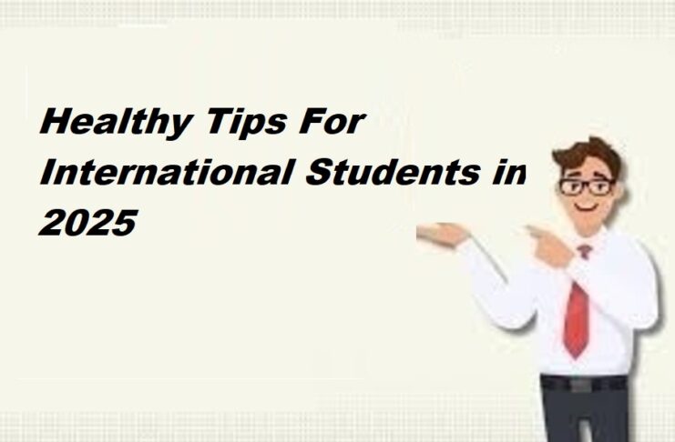 Healthy Tips For International Students in 2025